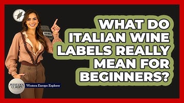 What Do Italian Wine Labels Really Mean For Beginners? - Western Europe Explorer