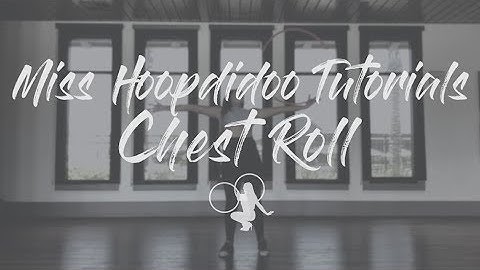 Hoop Tutorial: Chest Roll