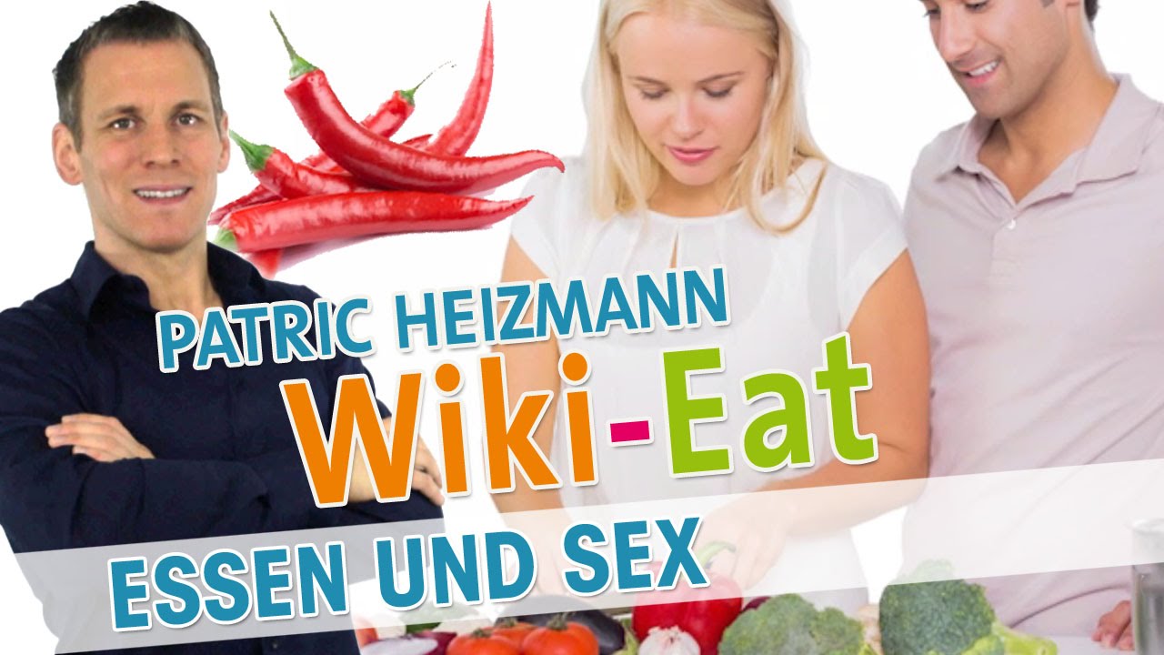 Essen und Sex - Wiki-Eat mit Patric Heizmann | HD