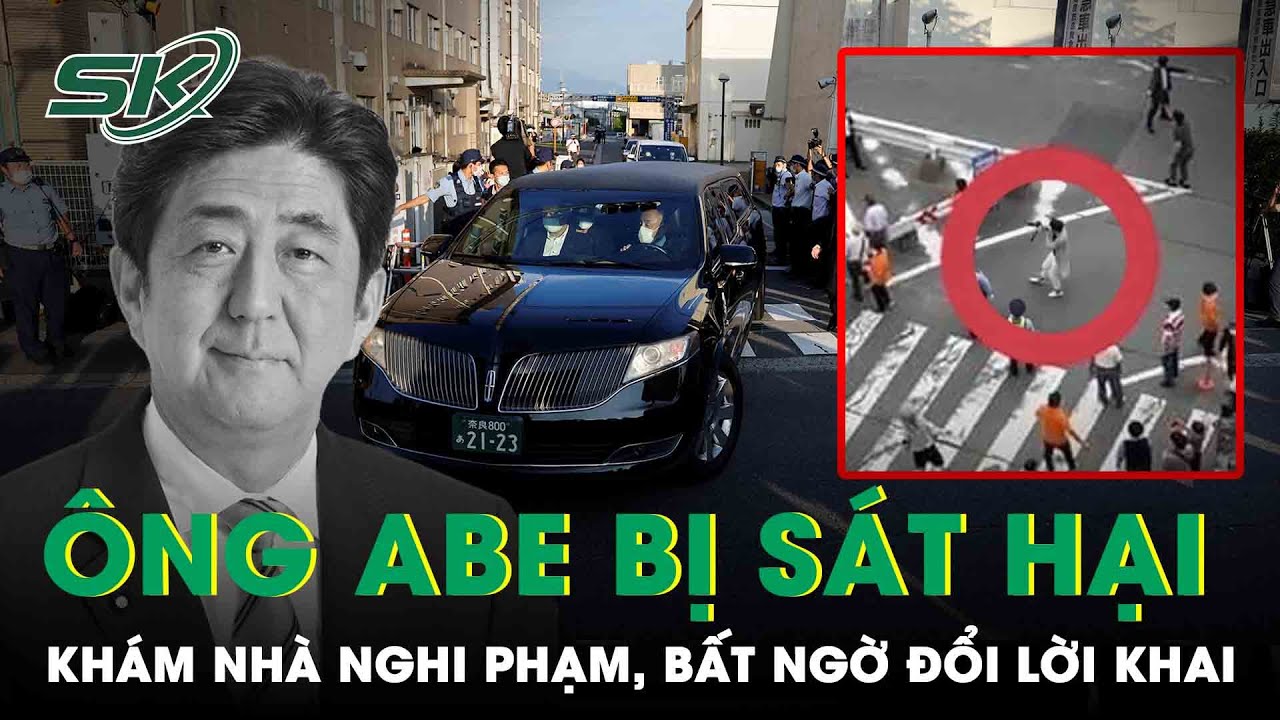 Vụ Ông Shinzo Abe Bị Bắn: Cảnh Sát Khám Nhà Nghi Phạm, Kẻ Ám Sát Bất Ngờ Thay Đổi Lời Khai | SKĐS