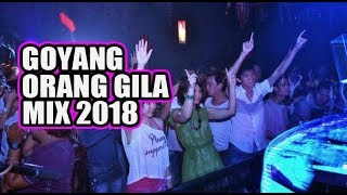 Download Lagu DJ GOYANG ORANG GILA - MIX 2018 MANTAB JIWA BOSKU MP3