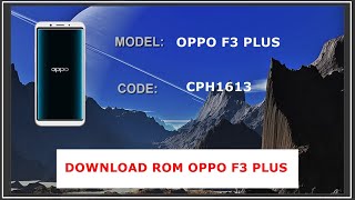 DOWNLOAD ROM OPPO F3 PLUS CPH1613 FREE FIRMWARE DOWNLOAD ROM OPPO F3 PLUS CPH1613 FREE FIRMWARE