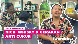TALK WITH : NICK THE BARBERSHIP | SESLOKI WHISKY SEBELUM PANGKAS RAMBUT SAMA NICK THE BARBERSHIP