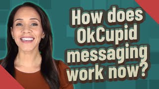How does OkCupid messaging work now?