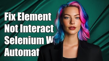 Fixing Element Not Interactable Exception in Selenium Web Automation