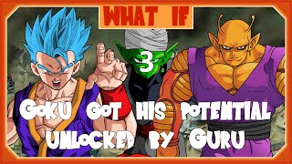 What if Goku got his potential unlocked by Guru pt 3