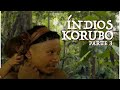 Viagens pela Amazônia | Índios Korubos | Parte 3