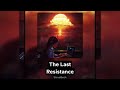 &quot;The Last Resistance&quot;