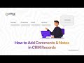 How to Add Comments & Notes on Your CRM Records | Create, Edit, & Review Comments | Office24by7