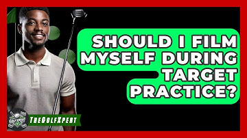 Should I Film Myself During Target Practice? - The Golf Xpert
