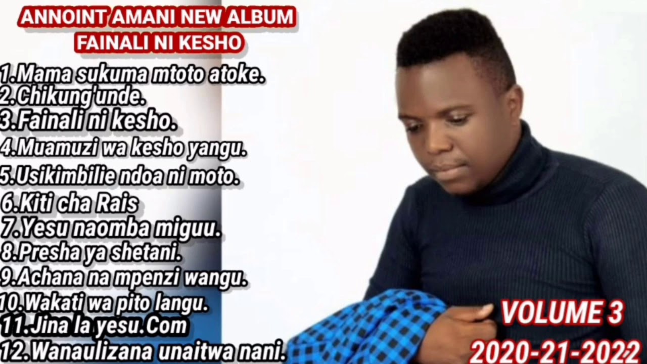 Annoint Amani Full Album Volume 3 fainal ni Kesho 12 Songs official audios 2020212022