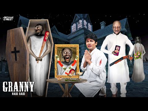 GRANNY NAHI RAHI SHORT FILM : ग्रैनी | GRANNY'S DEAD | HORROR GAME GRANNY || MOHAK MEET