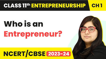 Who is an Entrepreneur - Entrepreneurship Concept & Functions | Class 11 Entrepreneurship Chapter 1