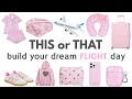 Build your dream FLIGHT day! This or That
