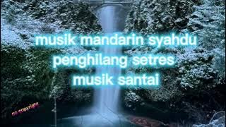 Musik instrumen seruling cina penenang hati//penghilang setres//musik santai//perlu ditonton
