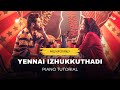 Yennai Izhukkuthadi | Kadhalikka Neramillai | A R Rahman | Jayam Ravi | Piano Tutorial