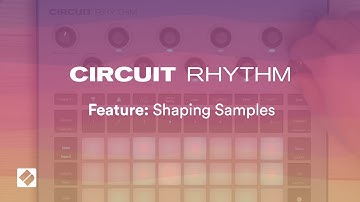 Circuit Rhythm - Shaping Samples // Novation