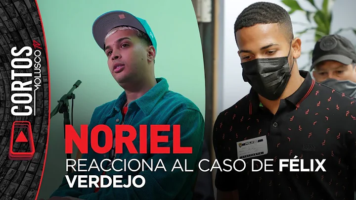 NORIEL reacciona al caso de Felix Verdejo...
