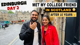 Meeting College Friend In Scotland After 10 Years  | Edinburgh Day 2 | Indian Youtuber In England