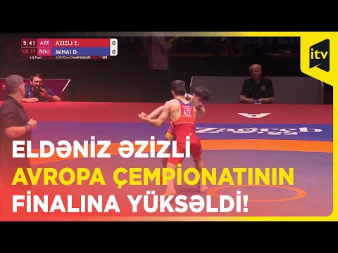 Eldəniz Əzizli Avropa çempionatının finalına yüksəldi!