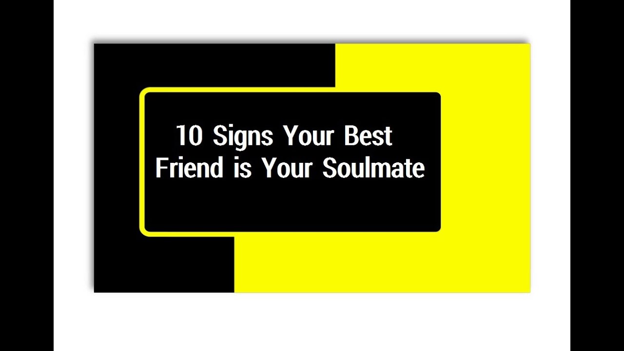10 Signs Your Best Friend is Your Soulmate YouTube