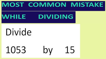 Divide     1053       by     15     Most   common  mistake  while   dividing