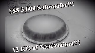 $$$ 3,000 Subwoofer!!! 12 KG of Neodymium!!!
