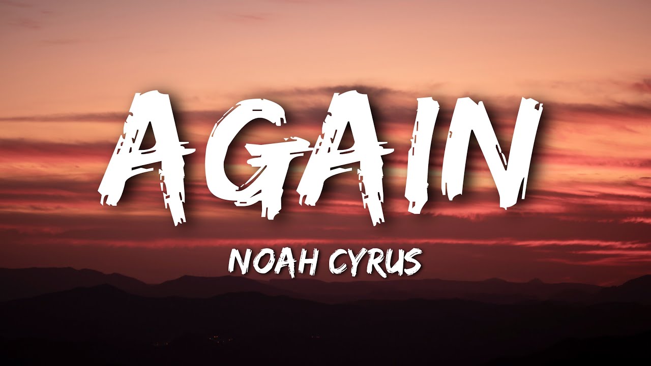 Noah Cyrus & XXXTENTACION - Again (Lyrics) - YouTube