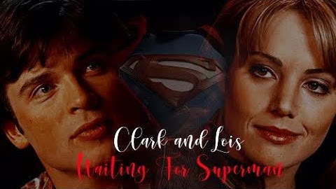 Clark and Lois - Waiting for Superman {For @wildxheart }
