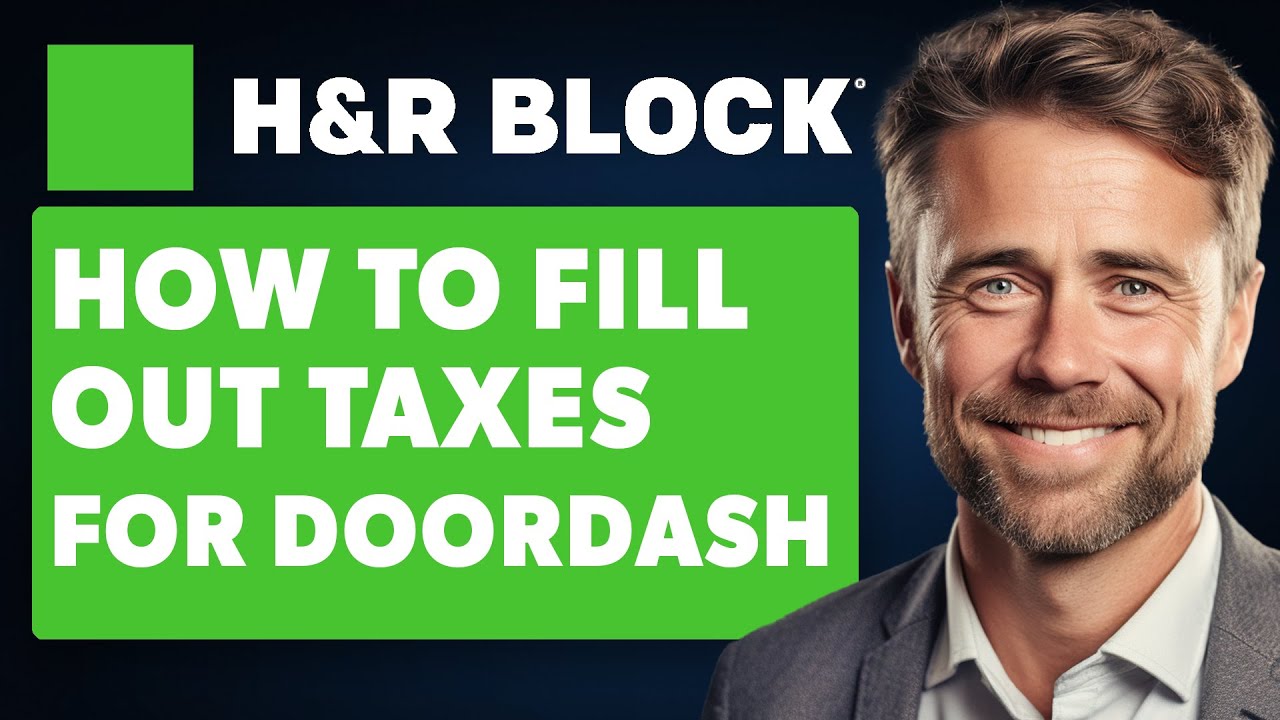 How to Fill Out Taxes for DoorDash on H&R Block (Full 2024 Guide)