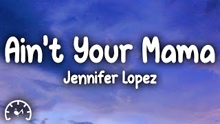 Jennifer Lopez - Ain't Your Mama (Lyrics) Resimi