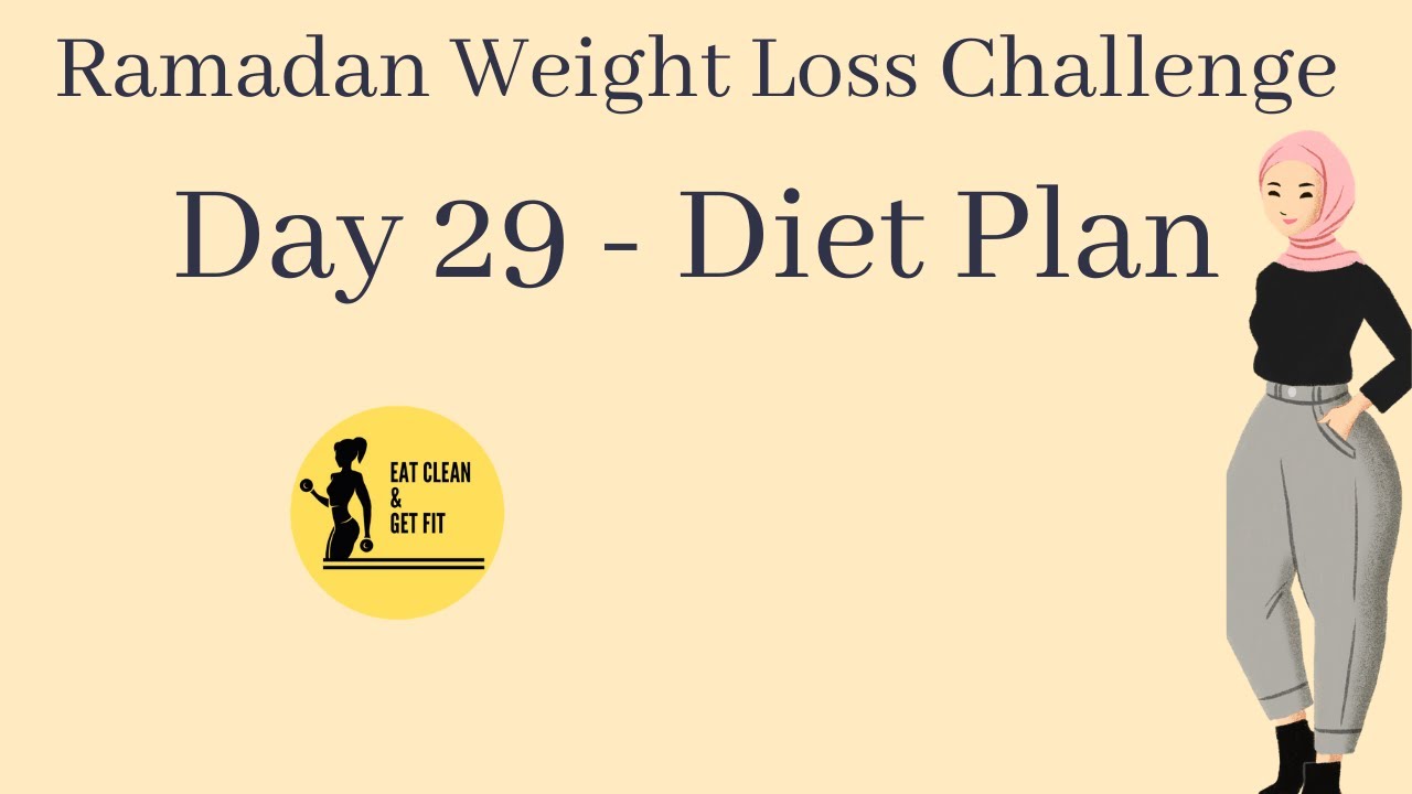Ramadan Weight loss Challenge || Day 29 Diet Plan Ramadan Weight loss Challenge || Day 29 Diet Plan