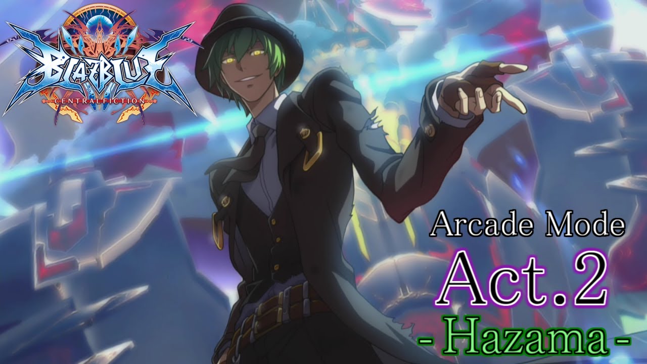 嘘」【BLAZBLUE CENTRALFICTION Aracade Mode Act.2 ハザマ 】【BBCF2