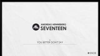 Andreas Henneberg - You Better Dont Say Original Mix Snoe Official