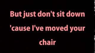 Don't Sit Down 'Cause I've Moved Your Chair Lyrics Resimi