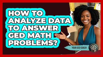 How To Analyze Data To Answer GED Math Problems?