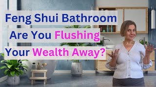 Feng Shui Bathroom: Are You Flushing Your Wealth Away?