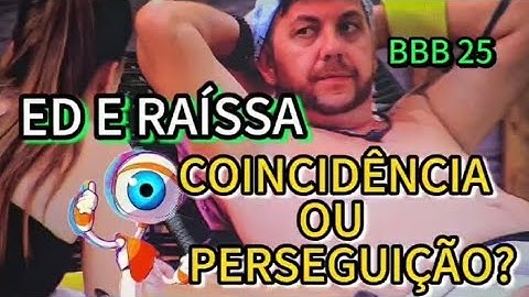 REALITY DA TV GLOBO: EDILBERTO E RAISSA SE SENTEM ALVO NO BBB 25