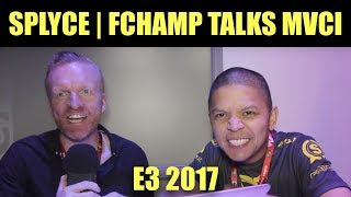 SPLYCE | FCHAMP talks MVCI at E3 2017 (timestamps below).