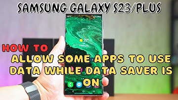 Samsung Galaxy S23 / Plus : Allow Some Apps to Use Data While Data Saver Is On