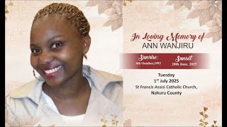 CELEBRATION OF LIFE  OF  ANN WANJIRU   4th October 1993  -  20th June, 2025