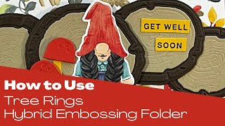 How to Use the Tree Rings Hybrid Embossing Folder Update