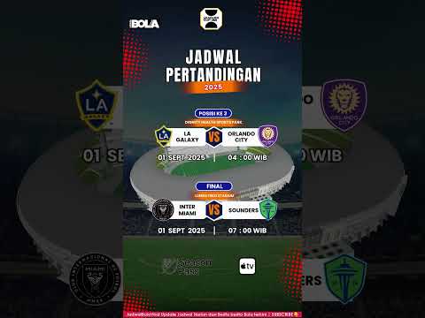 JADWAL FINAL LEAGUES CUP 2025 | INTER MIAMI VS SOUNDERS | THIRD PLACE | LA GALAXY VS ORLANDO CITY
