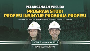 LIVE // Wisuda II Program Studi Profesi Insinyur Program Profesi UNPAR Tahun Akademik 2024/2025