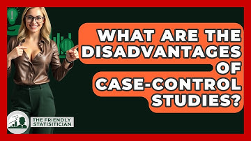 What Are The Disadvantages Of Case-control Studies? - The Friendly Statistician