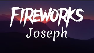 Joseph - fireworks (lyrics)