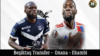 Beşiktaş Transfer Jean Onana , Toko Ekambi Şiktaş