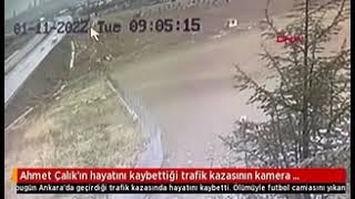 Ahmet Çalıkın Hayatını Kaybettiği Trafik Kazasının Kamera Görüntüleri Ortaya Çıktı