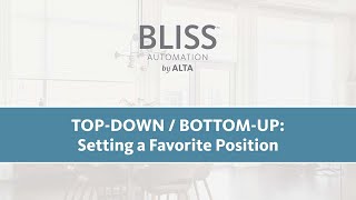BLISS Top-Down/Bottom-Up: Setting a Favorite Position