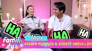 Trivia: Azwan Kombos & Ezzaty Abdullah | Famili Duo (2021)